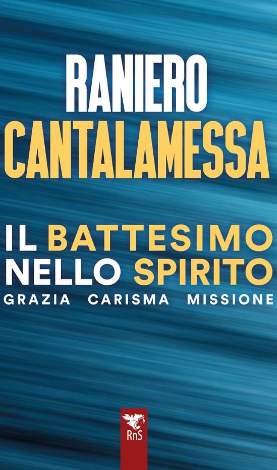Il Battesimo nello Spirito – Grazia, Carisma Missione