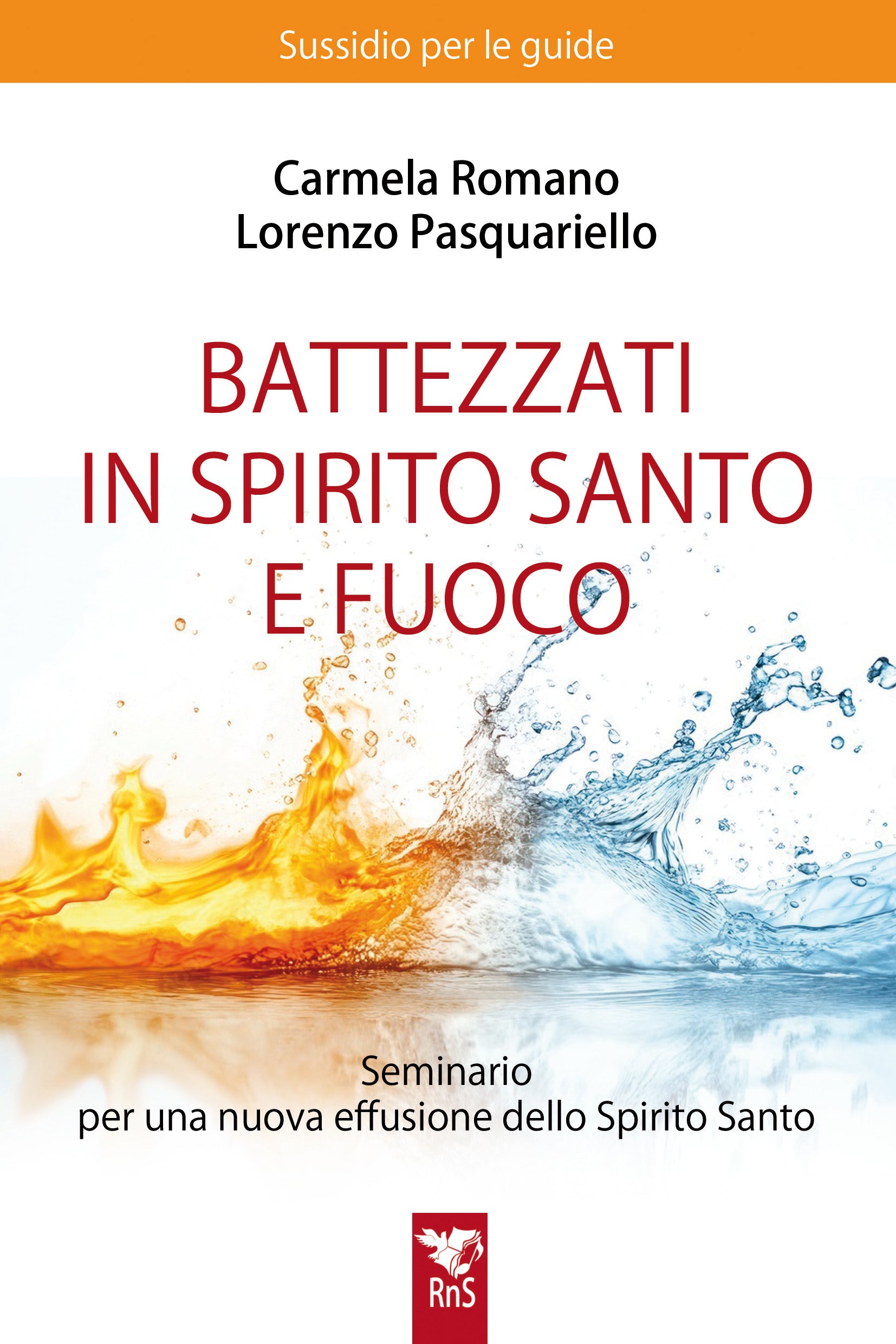 BATTEZZATI IN SPIRITO SANTO E FUOCO. Seminario per una nuova effusione dello Spirito Santo.
SUSSIDIO PER LE GUIDE