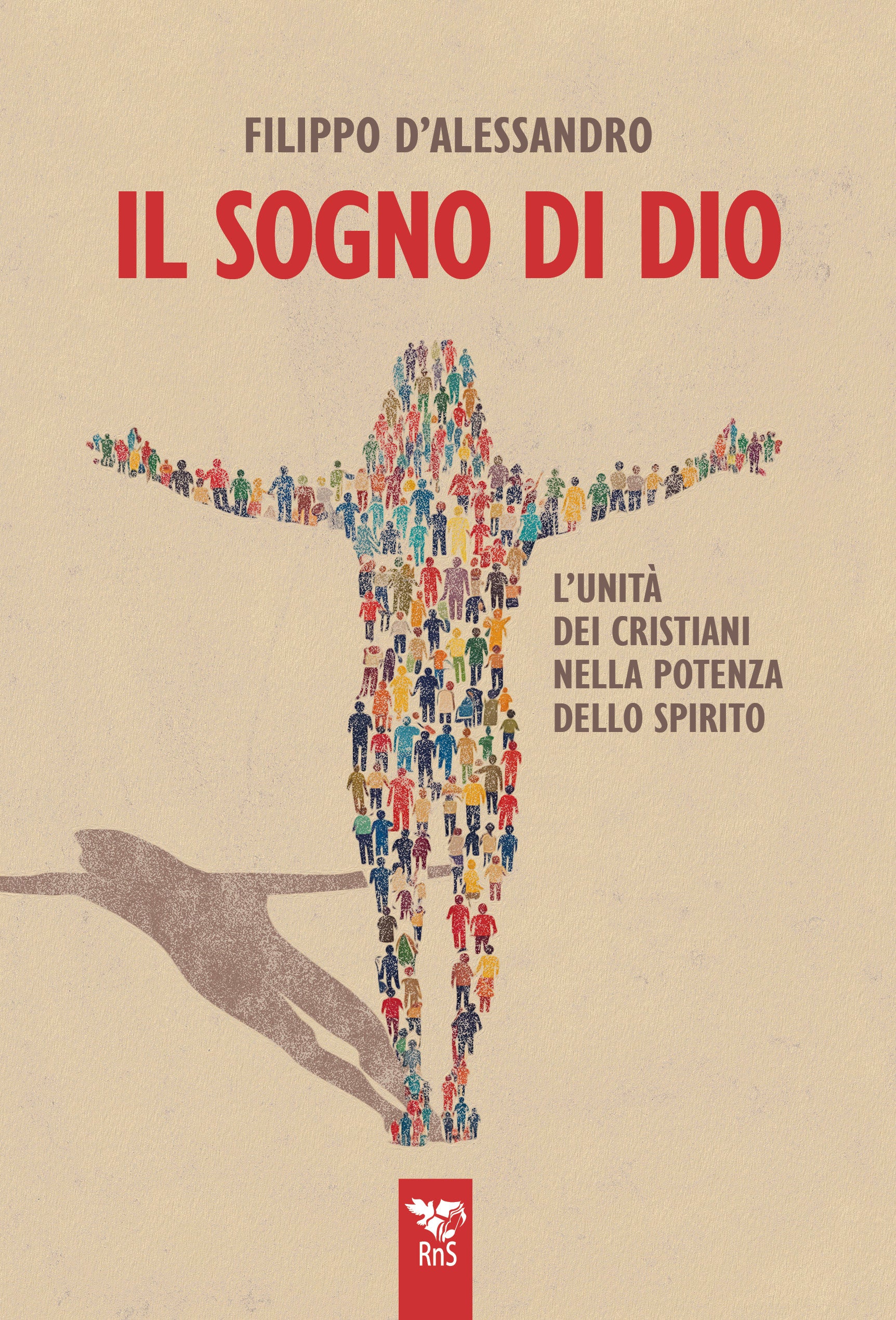 IL SOGNO DI DIO L’unità dei cristiani nella potenza dello Spirito