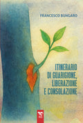 ITINERARIO DI GUARIGIONE, LIBERAZIONE E CONSOLAZIONE
