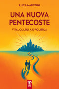 UNA NUOVA PENTECOSTE. Vita Cultura Politica