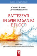 BATTEZZATI IN SPIRITO SANTO E FUOCO. Seminario per una nuova effusione dello Spirito Santo.
SUSSIDIO PER I PARTECIPANTI