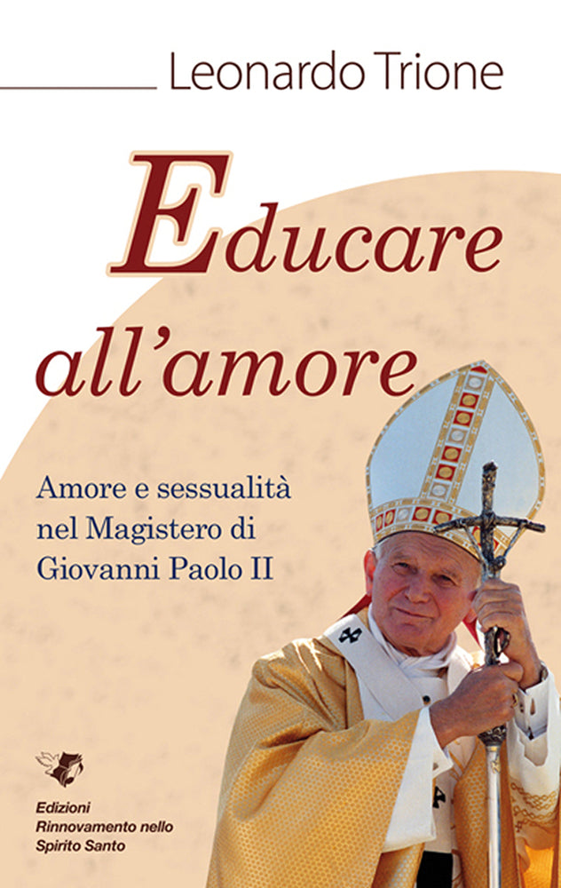 Educare all'amore.
Amore e sessualità nel magistero di Giovanni Paolo II
