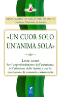 Un cuor solo un'anima sola.
Linee guida per l'approfondimento dell'esperienza dell'effusione dello Spirito e per la costruzione di comunità carimstiche
