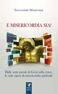 E Misericordia sia! 
Dalle sette parole di Gesù sulla Croce, le sette Opere di Misericordia Spirituale