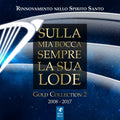 Sulla mia bocca sempre la  sua lode
CD ( Gold Collection 2 )