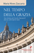 Nel Tempo Della Grazia.
Una rilettura del Concilio Vaticano II alla luce dello Spirito Santo