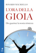 L'ora della gioia . Dio guarisce la nostra tristezza