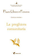 La Preghiera Comunitaria
Progetto unitario di formazione