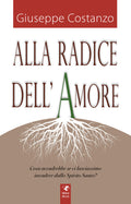 Alla radice dell'amore. Cosa accadrebbe se ci lasciassimo invadere dallo Spirito Santo?