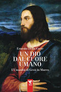 Un Dio dal cuore umano. L'Umanità di Gesù in Marco