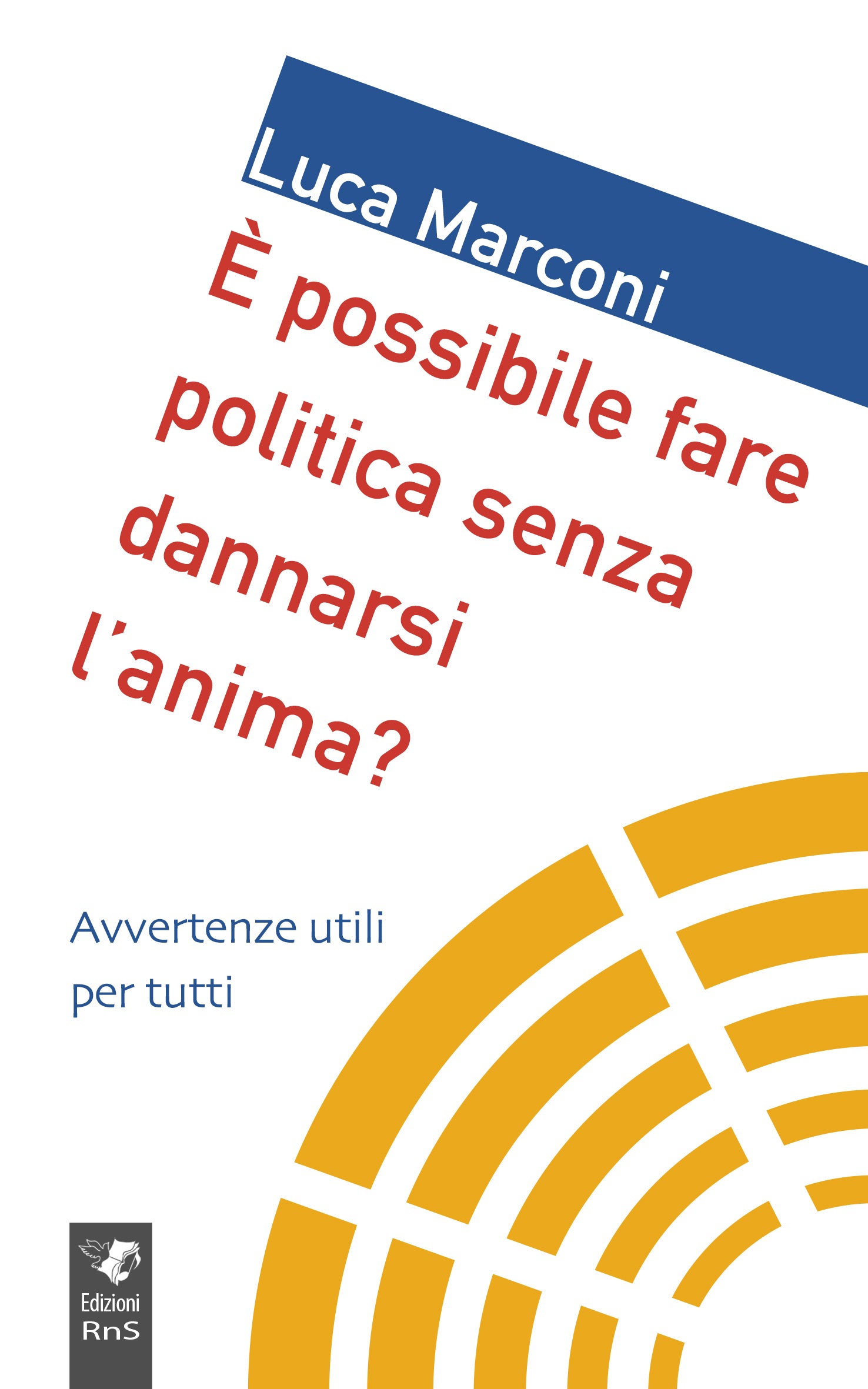 È possibile fare politica senza dannarsi l'anima? Avvertenze utili per tutti