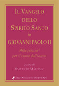 Il Vangelo Dello Spirito Santo in Giovanni Paolo II.
Mille pensieri per il cuore dell'uomo