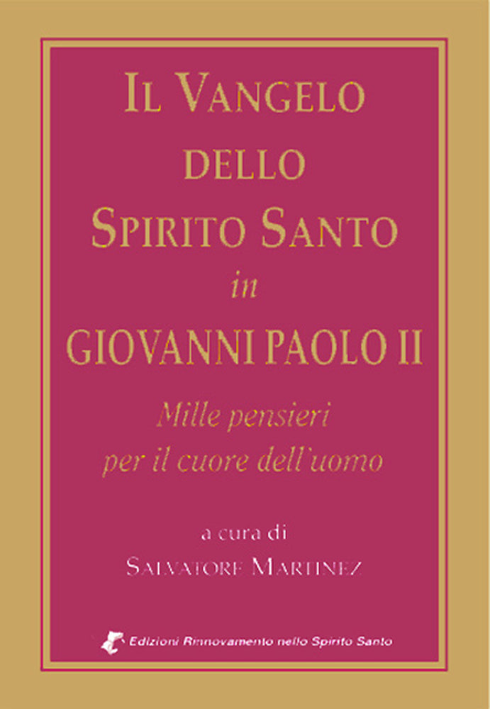 Il Vangelo Dello Spirito Santo in Giovanni Paolo II.
Mille pensieri per il cuore dell'uomo