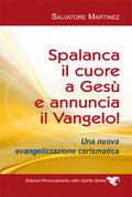Spalanca il cuore a Gesù e annuncia il Vangelo. Una Nuova Evangelizzazione Carismatica