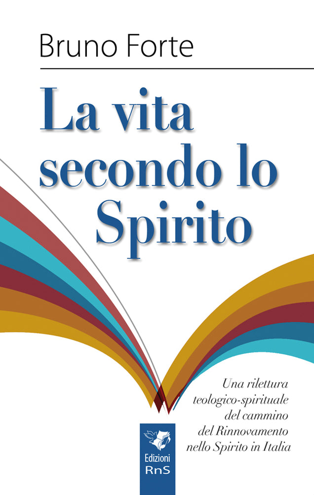 La Vita Secondo Lo Spirito.
Una rilettura teologico spirituale del cammino del Rinnovamento nello Spirito in Italia
