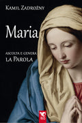 Maria. Ascolta e genera la Parola