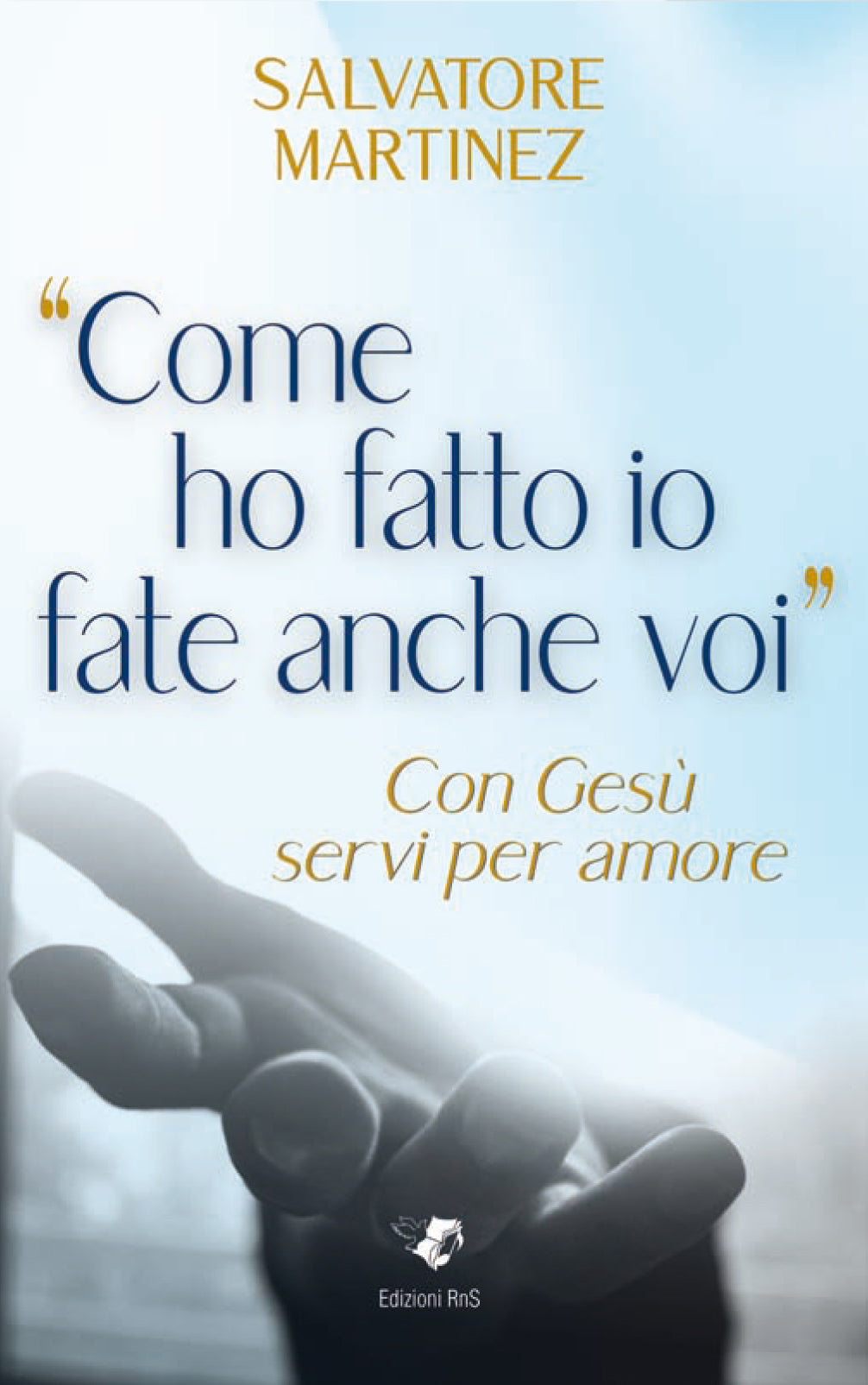 Come ho fatto io fate anche voi. 
Con Gesù servi  per Amore
